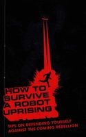 How to Survive a Robot Uprising - Tips on Defending Yourself Against the Coming Rebellion (Paperback, 1st U.S. ed) - Daniel H Wilson Photo