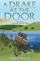 A Drake at the Door - Tales from a Cornish Flower Farm (Paperback) - Derek Tangye Photo