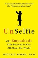 Unselfie - Why Empathetic Kids Succeed in Our All-About-Me World (Hardcover) - Michele Borba Photo