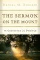 The Sermon on the Mount - The Character of a Disciple (Paperback) - Daniel M Doriani Photo