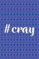 #Cray - Journal, Notebook, Diary, 6"x9" Lined Pages, 150 Pages, Professionall (Paperback) - Creative Notebooks Photo