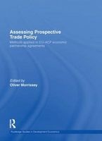 Assessing Prospective Trade Policy - Methods Applied to EU-ACP Economic Partnership Agreements (Hardcover) - Oliver Morrissey Photo