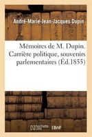 Memoires de M. Dupin - Carriere Politique, Souvenirs Parlementaires, M. Dupin, Depute (de 1839 a 1848) (French, Paperback) - Dupin a M J J Photo