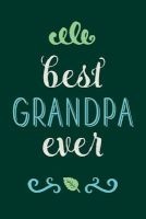 Best Grandpa Ever - Beautiful Journal, Notebook, Diary, 6"x9" Lined Pages, 150 Pages (Paperback) - Creative Notebooks Photo