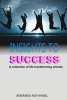 Insights for Success - A Collection of Life Transforming Articles (Paperback) - Nathaniel Aniemeka Photo