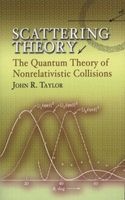Scattering Theory - The Quantum Theory of Nonrelativistic Collisions (Paperback) - John R Taylor Photo