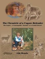 The Chronicle of a Coyote Defender - The Coyote - A Contemptible "Varmint" or a Useful Citizen? (Paperback) - Lila Brooks Photo