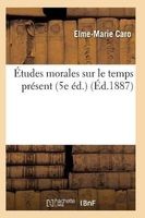 Etudes Morales Sur Le Temps Present 5e Ed. (French, Paperback) - Caro E M Photo