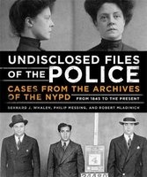 The Undisclosed Files of the Police - Cases from the Archives of the NYPD from 1831 to the Present (Hardcover) - Bernard J Whalen Photo