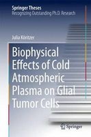 Biophysical Effects of Cold Atmospheric Plasma on Glial Tumor Cells - A New Approach in Cancer Therapy (Hardcover, 2014) - Julia Koritzer Photo