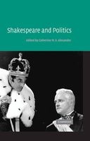 Shakespeare and Politics (Hardcover, New) - Catherine M S Alexander Photo