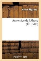 Au Service de L'Alsace (French, Paperback) - Regamey Photo