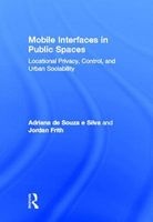Mobile Interfaces in Public Spaces - Locational Privacy, Control, and Urban Sociability (Hardcover) - Adriana De Souza E Silva Photo