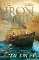 The Iron Ship - The Gates of the World Book One (Paperback) - K M McKinley Photo