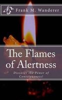 The Flames of Alertness - Discover the Power of Consciousness! (Paperback) - Frank M Wanderer Photo