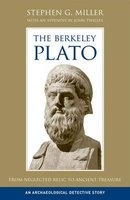 The Berkeley Plato - From Neglected Relic to Ancient Treasure, an Archaeological Detective Story (Hardcover) - Stephen G Miller Photo