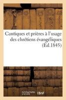 Cantiques Et Prieres A L'Usage Des Chretiens Evangeliques (French, Paperback) - Sans Auteur Photo