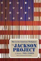 The Jackson Project - War in the American Workplace: A Memoir (Paperback) - Phil Cohen Photo