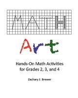 Math Art - Hands-On Math Activities for Grades 2, 3, and 4 (Paperback) - Zachary J Brewer Photo