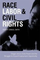 Race, Labor & Civil Rights - Griggs Versus Duke Power and the Struggle for Equal Employment Opportunity (Hardcover) - Robert Samuel Smith Photo
