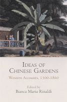 Ideas of Chinese Gardens - Western Accounts, 1300-1860 (Hardcover) - Bianca Maria Rinaldi Photo