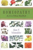 Homeopathy - An A to Z Home Handbook (Paperback, 1st. ed) - Alan V Schmukler Photo