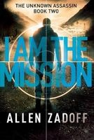 I Am the Mission (Paperback) - Allen Zadoff Photo