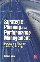 Strategic Planning and Performance Management - Develop and Measure a Winning Strategy (Hardcover) - Graham Kenny Photo