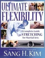 Ultimate Flexibility - A Complete Guide to Stretching for Martial Arts (Paperback, 1st ed.) - Shang H Kim Photo