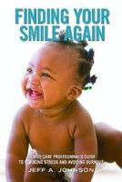 Finding Your Smile Again - A Child Care Professional's Guide to Reducing Stress and Avoiding Burnout (Paperback) - Jeff Johnson Photo