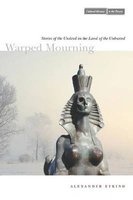 Warped Mourning - Stories of the Undead in the Land of the Unburied (Paperback) - Alexander Etkind Photo