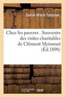 Chez Les Pauvres . Souvenirs Des Visites Charitables de Clement Myionnet (French, Paperback) - Daniel Marie Fontaine Photo