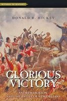 Glorious Victory - Andrew Jackson and the Battle of New Orleans (Paperback) - Donald R Hickey Photo
