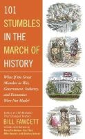 101 Stumbles in the March of History - What If the Great Mistakes in War, Government, Industry, and Economics Were Not Made? (Paperback) - Bill Fawcett Photo