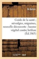 Guide de La Sante; Nevralgies, Migraines, Nouvelle Decouverte (French, Paperback) - Golvin Photo