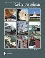 Portrait of Historic Carlisle, Pennsylvania, & the Cumberland Valley (Hardcover) - Stacy L Breon Photo