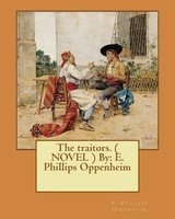 The Traitors. ( Novel ) by - E. Phillips Oppenheim (Paperback) - EPhillips Oppenheim Photo
