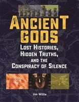 Ancient Gods - Lost Histories, Hidden Truths, and the Conspiracy of Silence (Paperback) - Jim Willis Photo