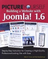 Picture Yourself Building a Web Site with Joomla! 1.6 - Step-by-Step Instruction for Creating a High Quality, Professional-Looking Site (Paperback) - Robin D Turner Photo