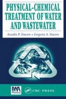 Physical-Chemical Treatment of Water and Wastewater (Hardcover) - Arcadio P Sincero Photo