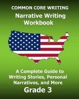 Common Core Writing Narrative Writing Workbook - A Complete Guide to Writing Stories, Personal Narratives, and More Grade 3 (Paperback) - Test Master Press Common Core Photo