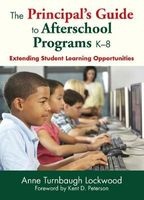 The Principal's Guide to Afterschool Programs K--8 - Extending Student Learning Opportunities (Paperback) - Anne Turnbaugh Photo