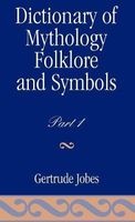 Dictionary of Mythology, Folklore and Symbols (Hardcover) - Gertrude Jobes Photo