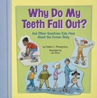 Why Do My Teeth Fall Out? - And Other Questions Kids Have about the Human Body (Paperback) - Heather L Montgomery Photo