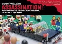 Assassination! - The Brick Chronicle Presents Attempts on the Lives of Twelve US Presidents (Paperback) - Brendan Powell Smith Photo