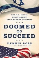 Doomed To Succeed - The U.S.-Israel Relationship From Truman To Obama (Paperback) - Dennis Ross Photo