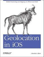 Geolocation in iOS - Mobile Positioning and Mapping on iPhone and iPad (Paperback) - Alasdair Allan Photo