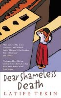 Dear Shameless Death (Paperback) - Latife Tekin Photo