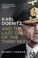 Karl Doenitz and the Last Days of the Third Reich (Paperback) - Barry Turner Photo