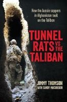 Tunnel Rats vs the Taliban - How Aussie Sappers Led the Way in the War on Terror (Paperback, Main) - Jimmy Thomson Photo